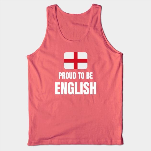 Proud to be English Tank Top by InspiredCreative